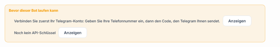 Liste „Bevor dieser Bot laufen kann“: Telegram-Verbindung und API-Schlüssel fehlen, daneben Schaltflächen „Anzeigen“