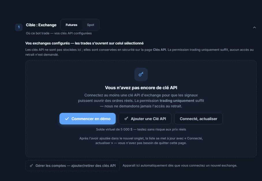 Section Cible : Exchange, sans clé API pour l'instant : choix Futures/Spot, boutons Commencer en démo, Ajouter une clé API, C'est connecté actualiser et Gérer les comptes