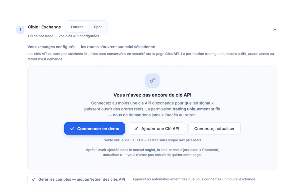 Section Cible : Exchange, sans clé API pour l'instant : choix Futures/Spot, boutons Commencer en démo, Ajouter une clé API, C'est connecté actualiser et Gérer les comptes