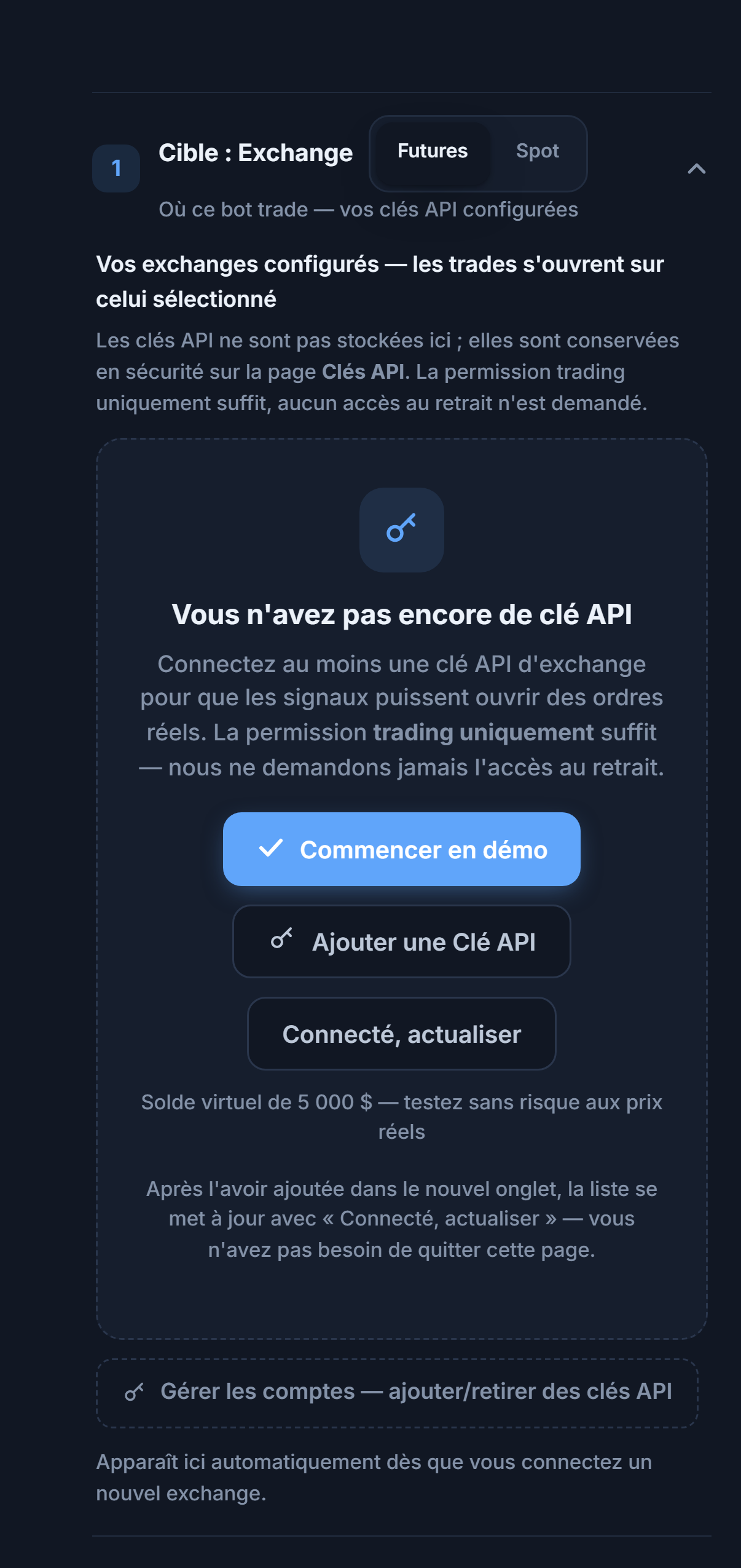 Section Cible : Exchange, sans clé API pour l'instant : choix Futures/Spot, boutons Commencer en démo, Ajouter une clé API, C'est connecté actualiser et Gérer les comptes
