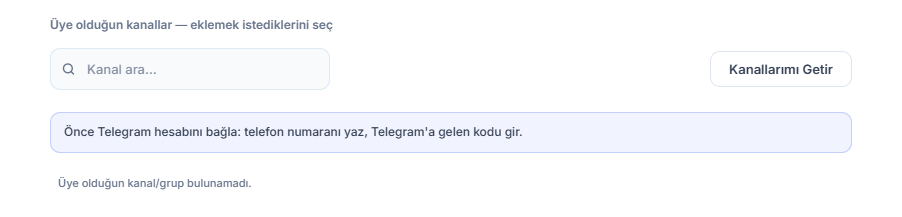 Sinyal Kanalları bölümü bağlantıdan önce: Kanal ara kutusu, Kanallarımı Getir düğmesi ve Önce Telegram hesabını bağla notu