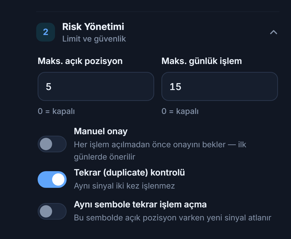 Gelişmiş Risk Yönetimi: maks. pozisyon ve günlük işlem, Manuel onay ve kırmızı uyarı, Tekrar kontrolü, Aynı sembole tekrar işlem açma, Kapanmadan izin ver dakika