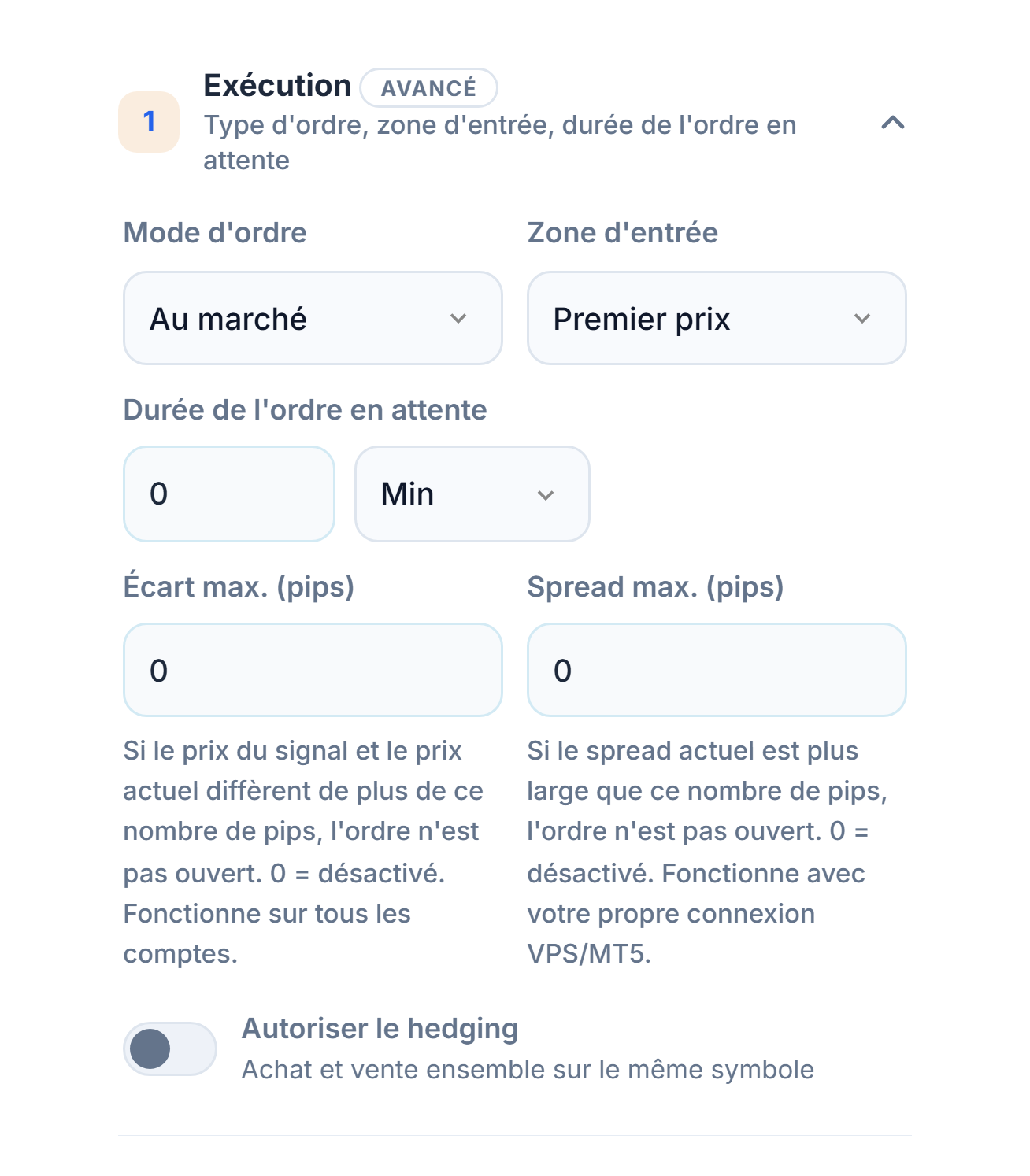 Section Exécution : Mode d'ordre, Zone d'entrée, Durée de l'ordre en attente, Écart max., Spread max. et interrupteur Autoriser le hedging