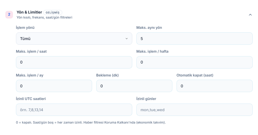 Yön ve Limitler: İşlem yönü, Maks. aynı yön, saatlik, haftalık ve aylık işlem sınırları, bekleme, otomatik kapatma, izinli saatler ve günler