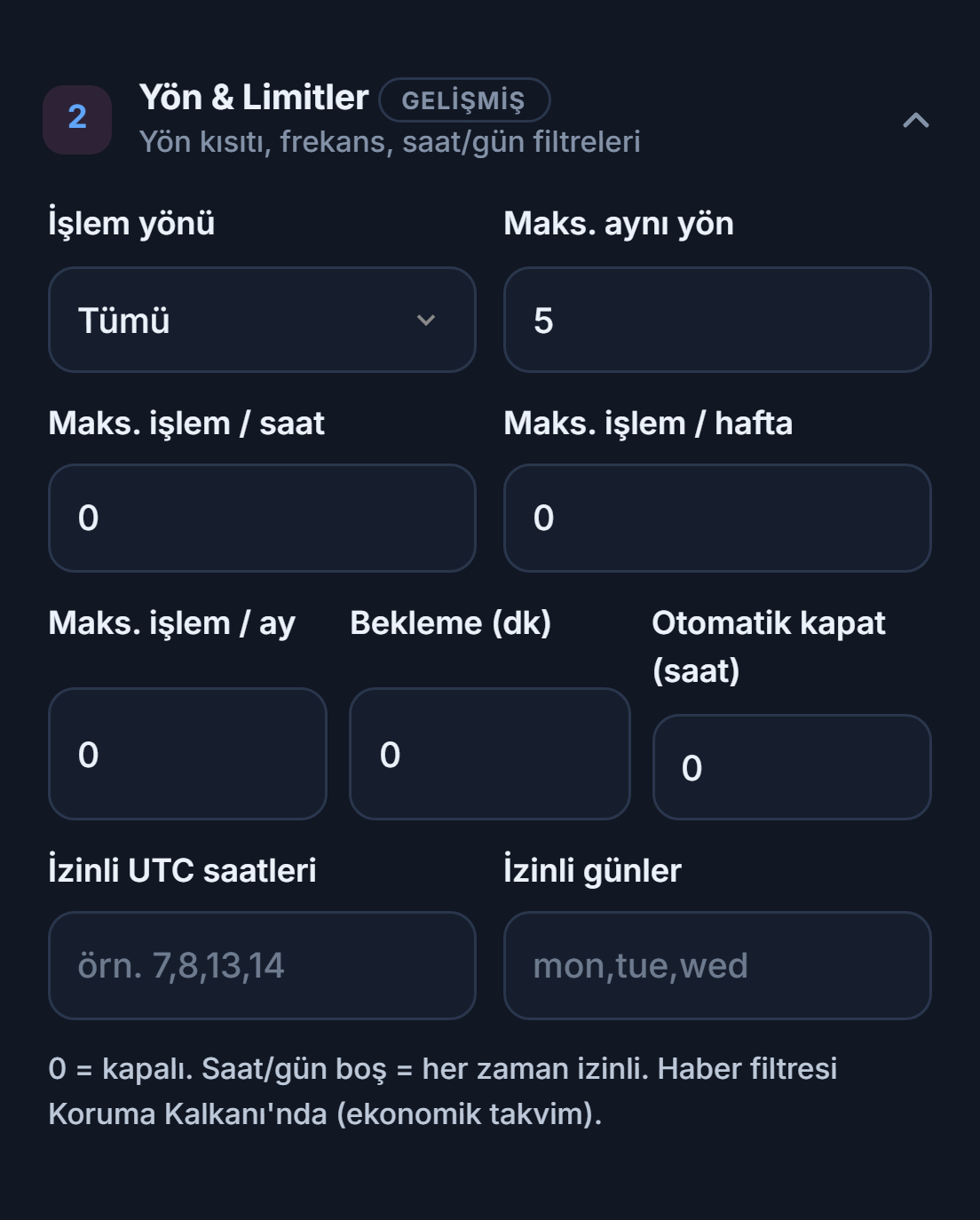 Yön ve Limitler: İşlem yönü, Maks. aynı yön, saatlik, haftalık ve aylık işlem sınırları, bekleme, otomatik kapatma, izinli saatler ve günler