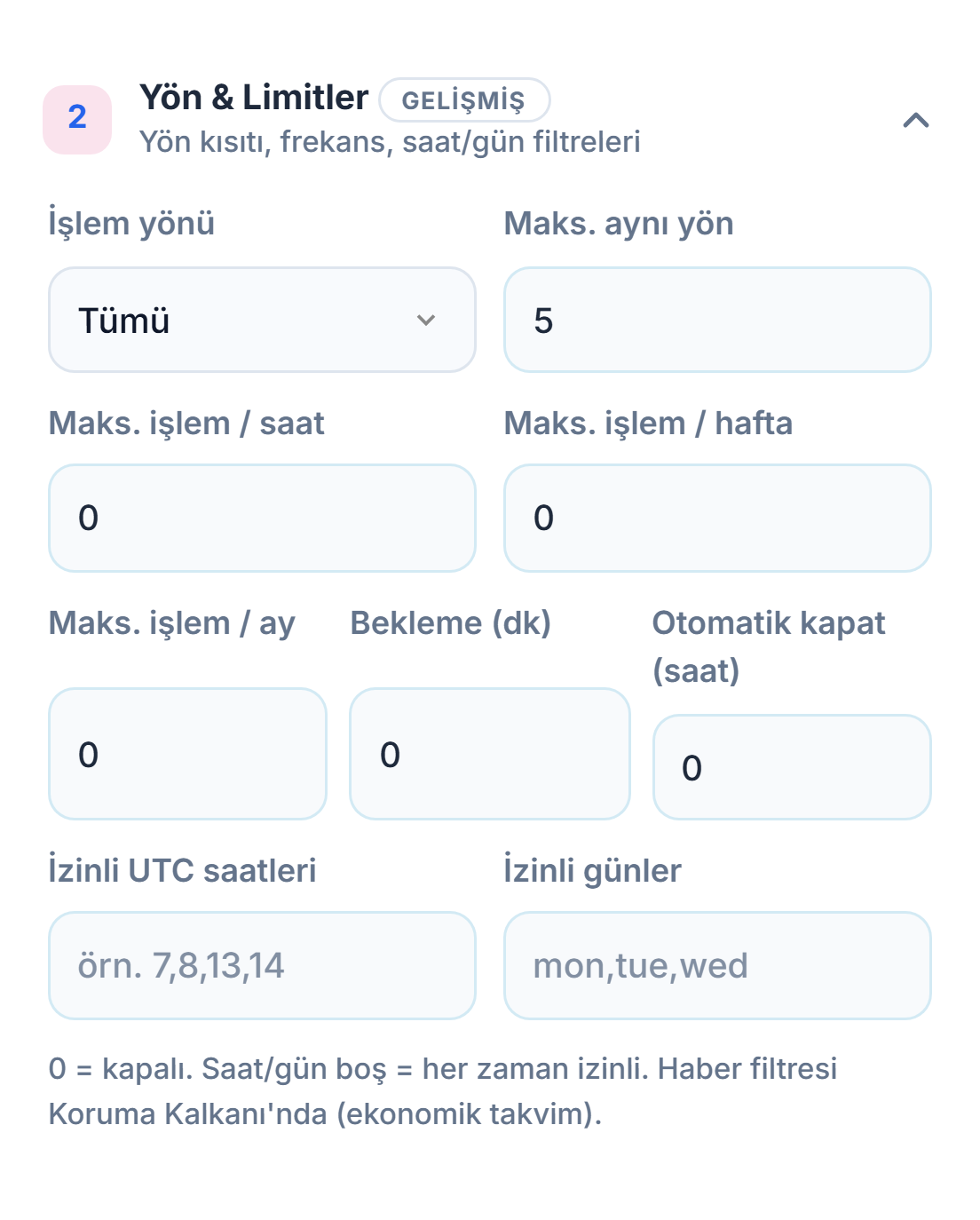 Yön ve Limitler: İşlem yönü, Maks. aynı yön, saatlik, haftalık ve aylık işlem sınırları, bekleme, otomatik kapatma, izinli saatler ve günler