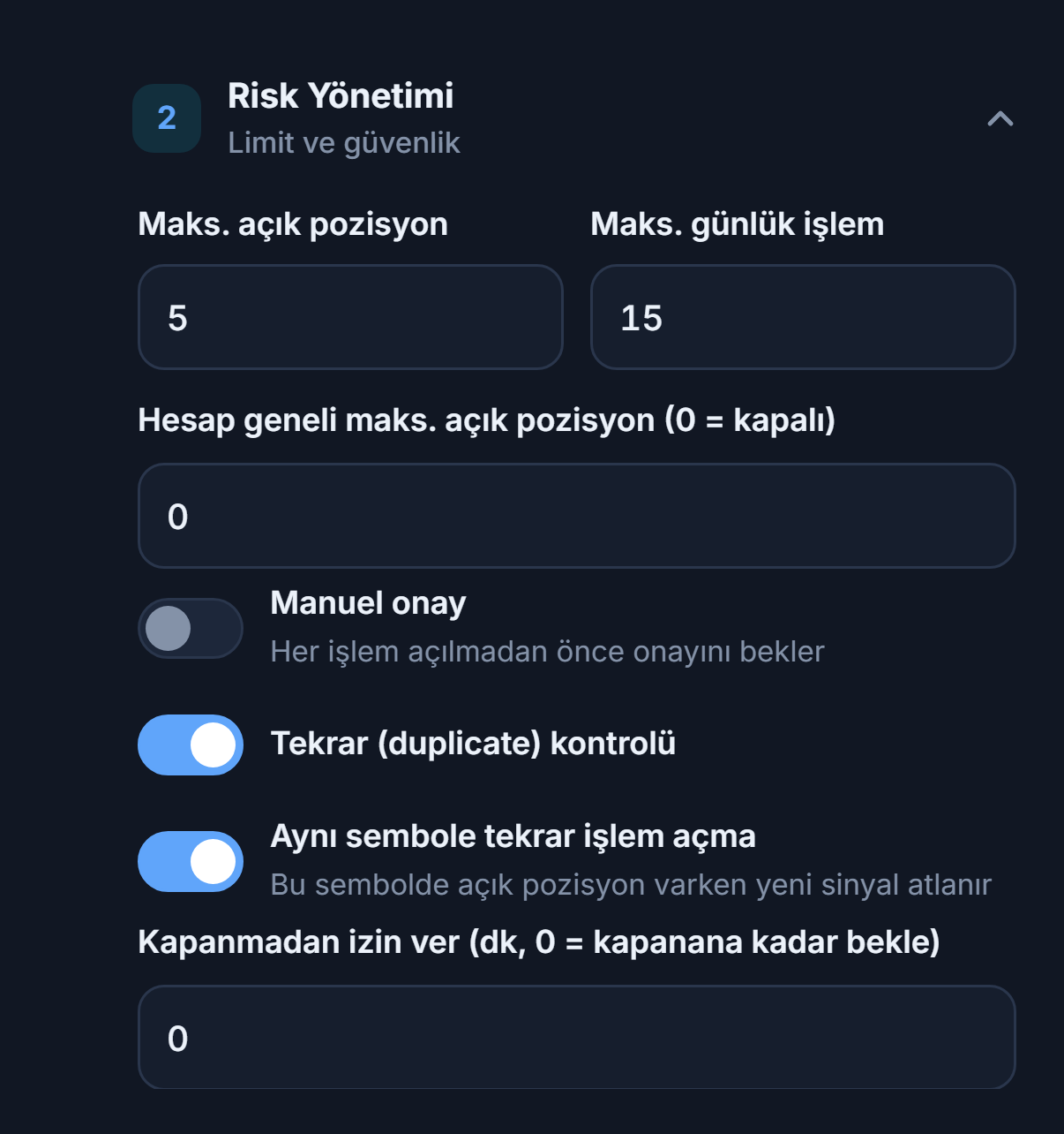 Risk Yönetimi gelişmiş: maks. açık pozisyon, hesap genelinde tavan, manuel onay, tekrar kontrolü, aynı sembol kilidi ve en az bekleme