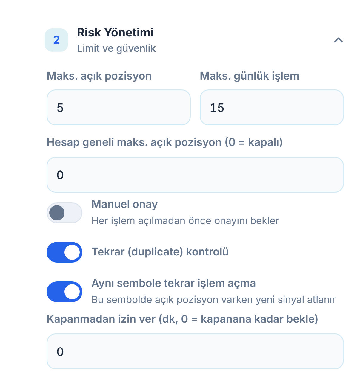 Risk Yönetimi gelişmiş: maks. açık pozisyon, hesap genelinde tavan, manuel onay, tekrar kontrolü, aynı sembol kilidi ve en az bekleme